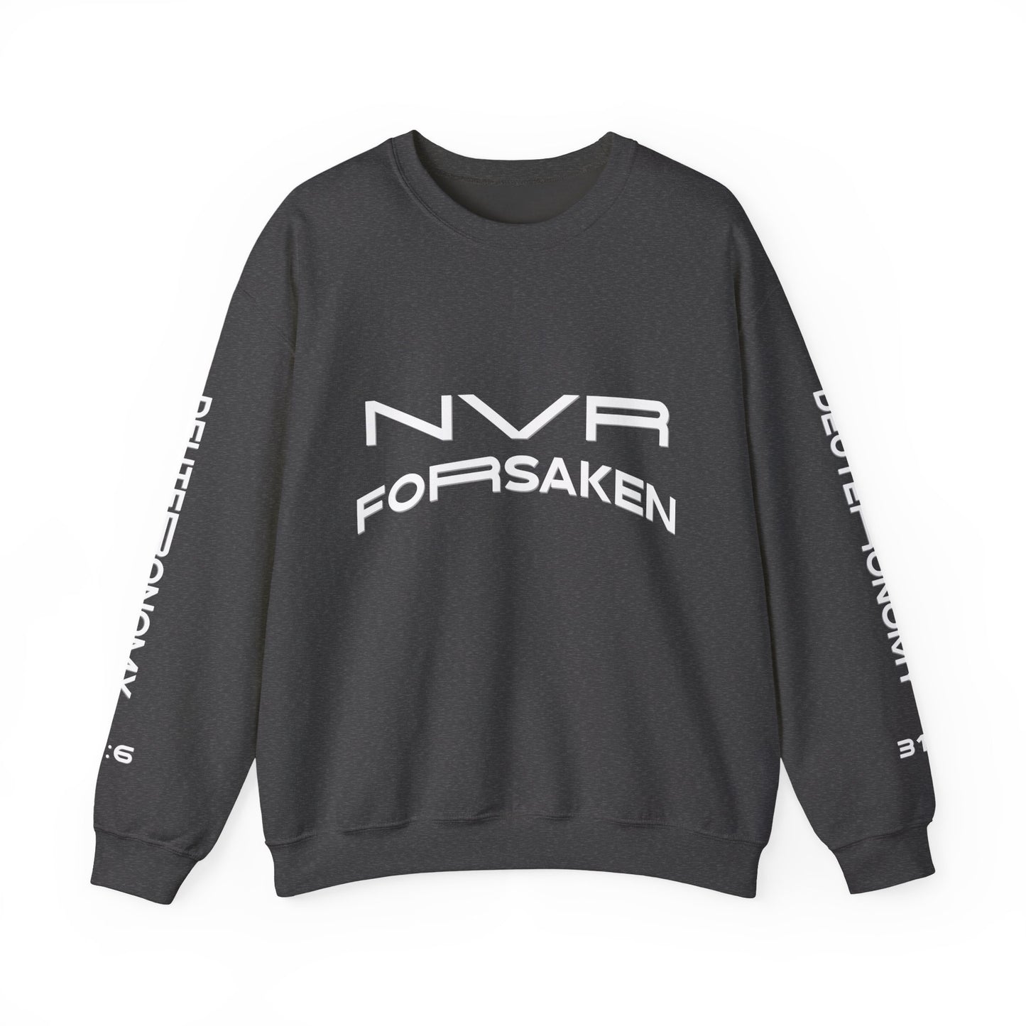 Crewneck Sweatshirt — NVR ForSaken | Deuteronomy 31:6 Faith Graphic